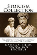 Stoicism Collection: The Meditations of Marcus Aurelius, Seneca's Letters from a Stoic, and The Disc -- Bok 9781985094239