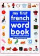 My First French Word Book =: Mon Premier Livre de Mots En Francais: A Bilingual Word Book -- Bok 9781564582546