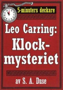 5-minuters deckare. Leo Carring: Klockmysteriet. Detektivhistoria. Återutgivning av text från 1929 -- Bok 9789178634538