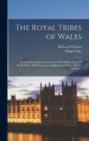 The Royal Tribes of Wales; To Which is Added an Account of The Fifteen Tribes of North Wales. With Numerous Additions and Notes, Preface and Index -- Bok 9781016124355