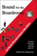 Bound for the Boardroom: Learn Today How You Can Know the Difference to Make a Difference -- Bok 9781412079488