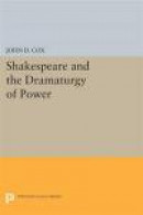 Shakespeare and the Dramaturgy of Power -- Bok 9780691608389