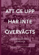Att ge upp har inte övervägts : Göteborgskvinnor i rörelse/r -- Bok 9789170613364