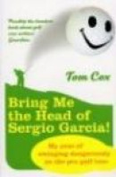 Bring Me the Head of Sergio Garcia -- Bok 9780224078610