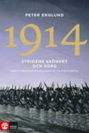 1914 Stridens skönhet och sorg : Första världskrigets inledande år i 68 korta kapitel -- Bok 9789127139763