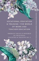 Vocational Education & Training - The World of Work and Teacher Education : Emergent Issues in Research on Vocational Education & Training Vol. 3 -- Bok 9789186743888