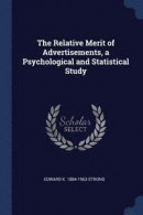 The Relative Merit of Advertisements, a Psychological and Statistical Study -- Bok 9781376833089