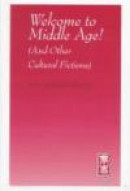 Welcome to Middle Age (and Other Cultural Fictions) -- Bok 9780226756073