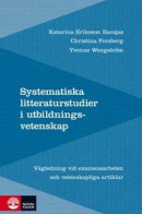 Systematiska litteraturstudier i utbildningsvetenskap : värdering, analys -- Bok 9789127134119