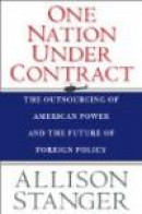 One Nation Under Contract: The Outsourcing of American Power and the Future of Foreign Policy -- Bok 9780300168327