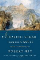 Stealing Sugar from the Castle: Selected and New Poems, 1950-2013 -- Bok 9780393352481