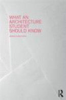 What an Architecture Student Should Know -- Bok 9780415702331