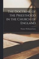 The Doctrine of the Priesthood in the Church of England -- Bok 9781017918908