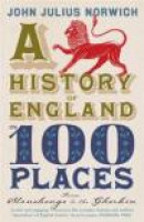 A History of England in 100 Places: From Stonehenge to the Gherkin -- Bok 9781848546097