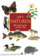 Ut i naturen : 600 svenska växter och djur i färg -- Bok 9789187841040