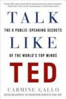 Talk Like TED: The 9 Public-Speaking Secrets of the World's Top Minds -- Bok 9781250061539