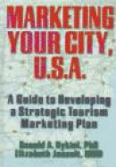 Marketing Your City, U. S. A.: A Guide to Developing a Strategic Tourism Marketing Plan -- Bok 9780789005915