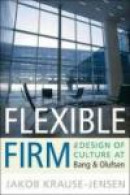 Flexible Firm: The Design of Culture at Bang and Olufsen -- Bok 9781845456689