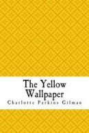 The Yellow Wallpaper: The Yellow Wall-Paper. a Story -- Bok 9781718801172