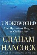 Underworld : The Mysterious Origins of Civilization -- Bok 9781400049516