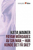 Payam mördades av sin man ? Hur kunde det få ske? -- Bok 9789178015900