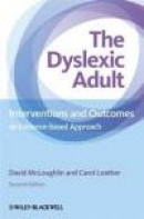 The Dyslexic Adult: Interventions and Outcomes - An Evidence-based Approach -- Bok 9781119973935