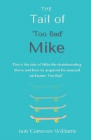 THE Tail of 'Too Bad' Mike -- Bok 9781916146556