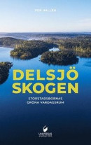 Delsjöskogen: Storstadsbornas gröna vardagsrum -- Bok 9789187439667