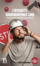 I trygghetsnarkomanernas land : om Sverige och det nationella paniksyndromet -- Bok 9789188917638