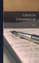 Grekisk grammatik -- Bok 9781018854939