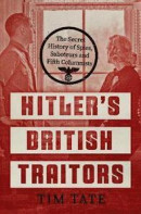 Hitler's British Traitors: The Secret History of Spies, Saboteurs and Fifth Columnists -- Bok 9781785784057