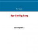 Bye-Bye Big Bang -- Bok 9789174635126