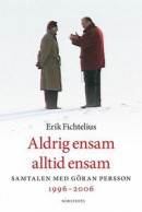 Aldrig ensam alltid ensam : Samtalen med Göran Persson 1996-2006 -- Bok 9789113099613