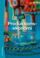 Produktionsekonomi : principer och metoder för utformning, styrning och utveckling av industriell pr -- Bok 9789144067667