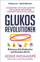 Glukosrevolutionen - balansera ditt blodsocker och förändra ditt liv -- Bok 9789198764765