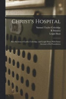 Christ's Hospital; Recollections of Lamb, Coleridge, and Leigh Hunt; With Some Account of its Foundation -- Bok 9781019186619