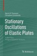 Stationary Oscillations of Elastic Plates: A Boundary Integral Equation Analysis -- Bok 9780817682408