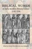 Biblical Women in Early Modern Literary Culture, 1550-1700 -- Bok 9780719091551