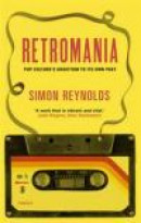 Retromania: Pop Culture's Addiction to its Own Past -- Bok 9780571232093