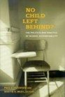 No Child Left Behind?: The Politics and Practice of School Accountability -- Bok 9780815770299