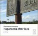 På gränsen till utveckling : Haparanda efter Ikea -- Bok 9789154060498