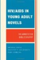 HIV/AIDS in Young Adult Novels: An Annotated Bibliography -- Bok 9780810874435