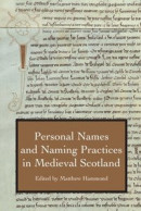 Personal Names and Naming Practices in Medieval Scotland -- Bok 9781787445505