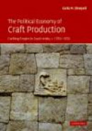 The Political Economy of Craft Production : Crafting Empire in South India, c. 1350-1650 -- Bok 9780521826136