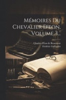Mmoires Du Chevalier D'eon, Volume 3 -- Bok 9781022361034