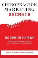 Chiropractor Marketing Secrets: The Complete Playbook For Attracting More Patients, More Referrals & More Revenue -- Bok 9781983966163