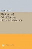 The Rise and Fall of Chilean Christian Democracy -- Bok 9780691639727