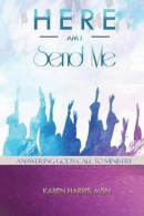 Here Am I Send Me: Answering God's Call to Ministry -- Bok 9780692995907
