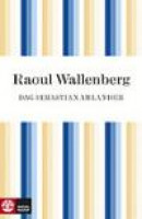 Raoul Wallenberg: hjälten som försvann -- Bok 9789127130296