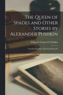 The Queen of Spades and Other Stories by Alexander Pushkin; Translated by Mrs. Sutherland Edwards -- Bok 9781014387653